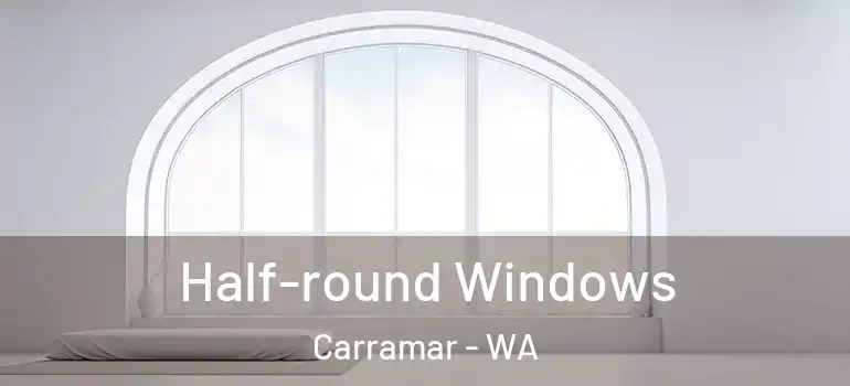  Half-round Windows Carramar - WA