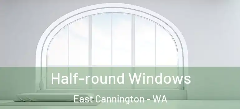 Half-round Windows East Cannington - WA