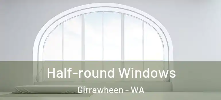 Half-round Windows Girrawheen - WA