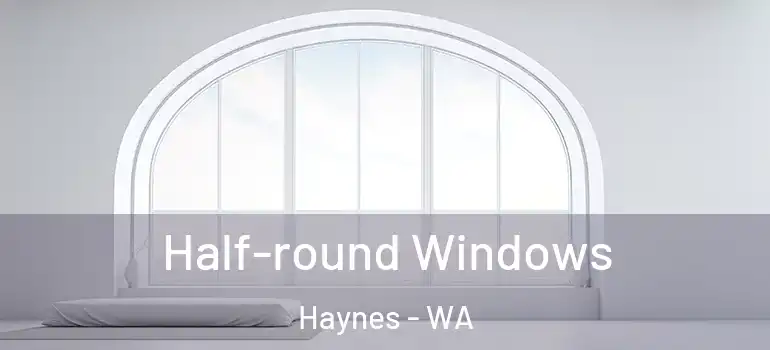  Half-round Windows Haynes - WA