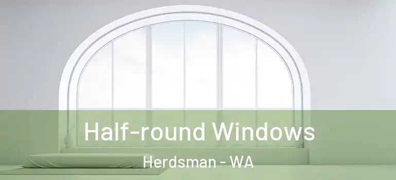 Half-round Windows Herdsman - WA
