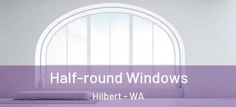  Half-round Windows Hilbert - WA