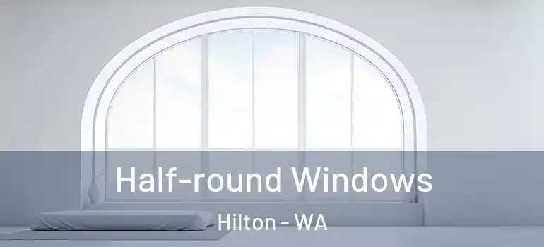 Half-round Windows Hilton - WA