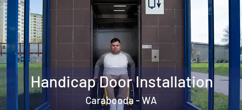  Handicap Door Installation Carabooda - WA
