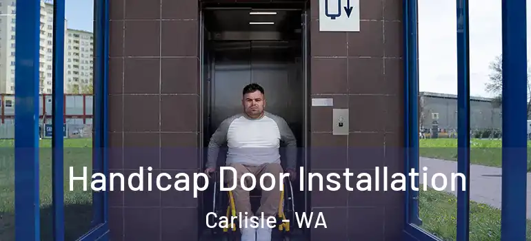  Handicap Door Installation Carlisle - WA