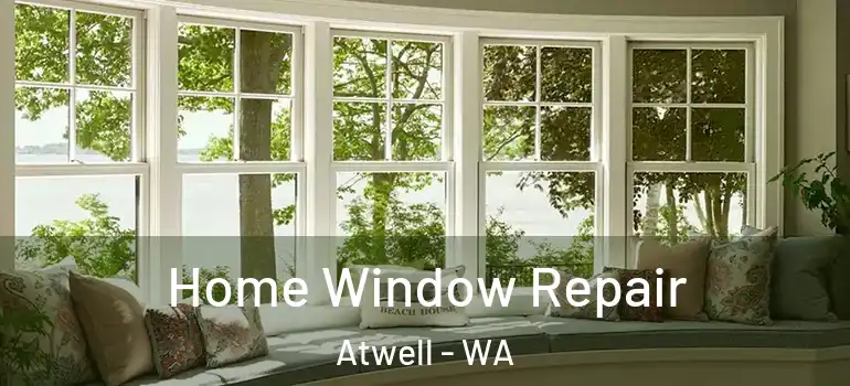  Home Window Repair Atwell - WA