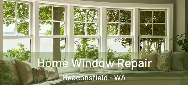  Home Window Repair Beaconsfield - WA