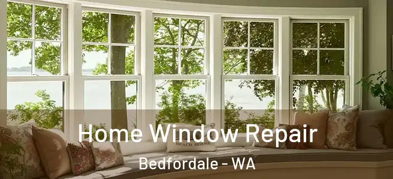  Home Window Repair Bedfordale - WA