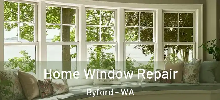 Home Window Repair Byford - WA