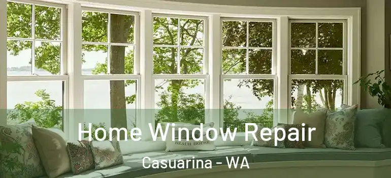  Home Window Repair Casuarina - WA