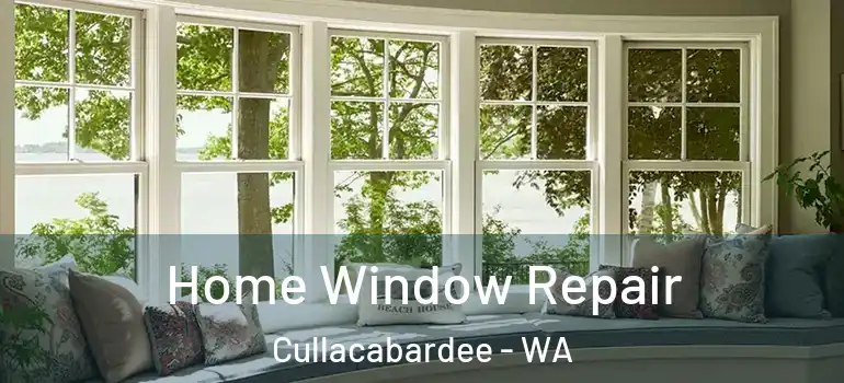  Home Window Repair Cullacabardee - WA