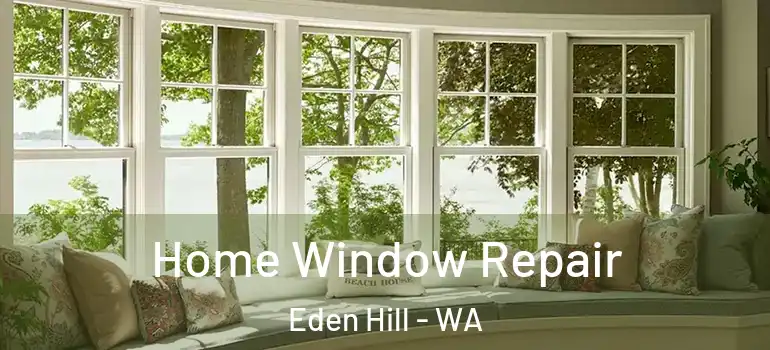 Home Window Repair Eden Hill - WA