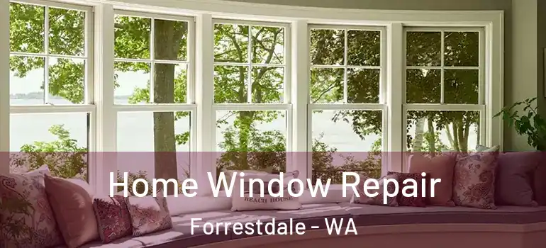  Home Window Repair Forrestdale - WA
