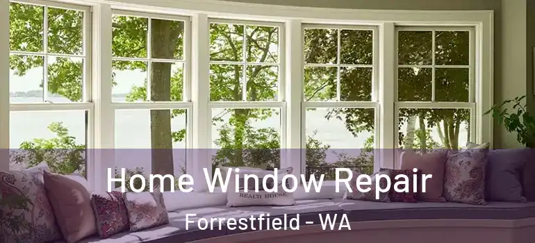  Home Window Repair Forrestfield - WA