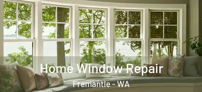 Home Window Repair Fremantle - WA