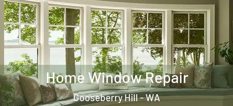 Home Window Repair Gooseberry Hill - WA