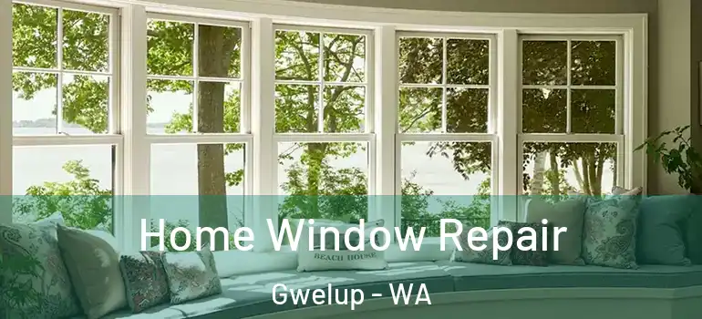 Home Window Repair Gwelup - WA