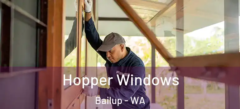 Hopper Windows Bailup - WA