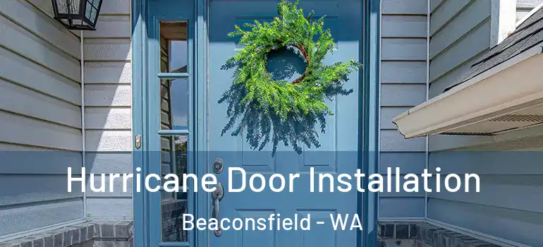  Hurricane Door Installation Beaconsfield - WA