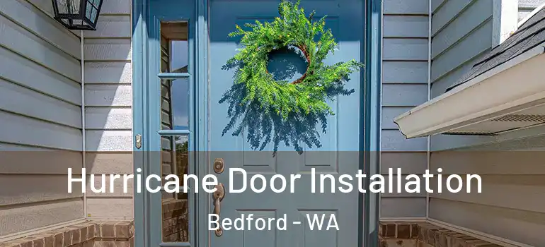  Hurricane Door Installation Bedford - WA