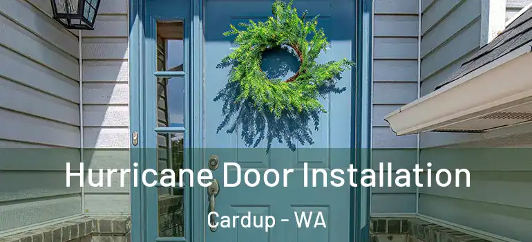  Hurricane Door Installation Cardup - WA