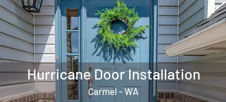  Hurricane Door Installation Carmel - WA