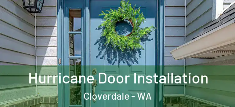  Hurricane Door Installation Cloverdale - WA