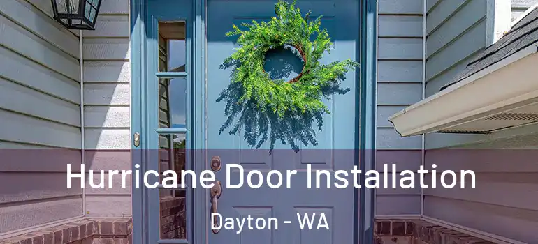  Hurricane Door Installation Dayton - WA