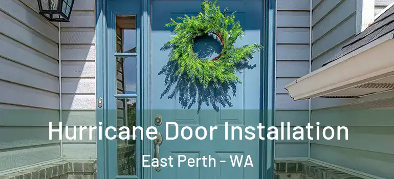  Hurricane Door Installation East Perth - WA