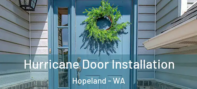 Hurricane Door Installation Hopeland - WA