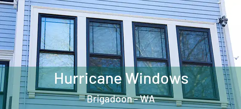  Hurricane Windows Brigadoon - WA