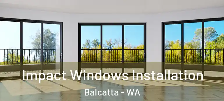  Impact Windows Installation Balcatta - WA