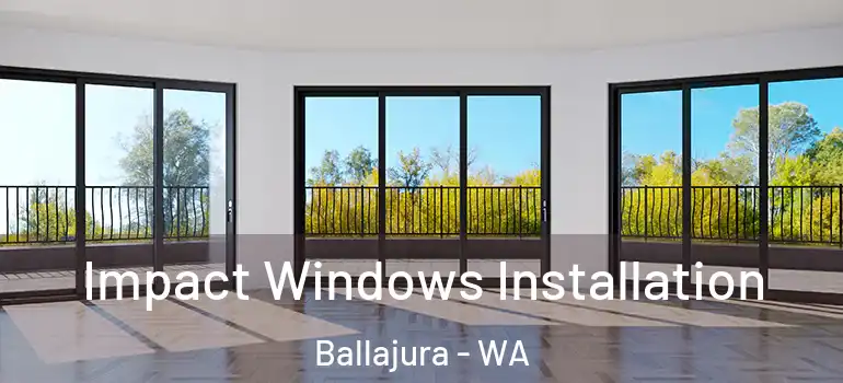  Impact Windows Installation Ballajura - WA