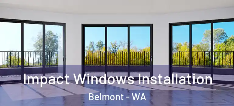Impact Windows Installation Belmont - WA