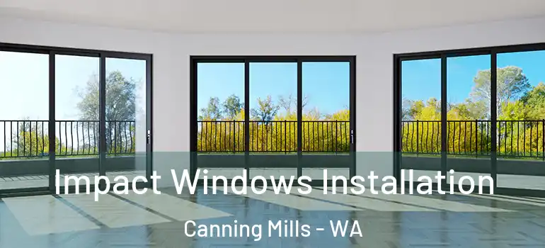  Impact Windows Installation Canning Mills - WA