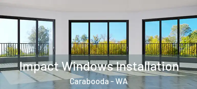  Impact Windows Installation Carabooda - WA