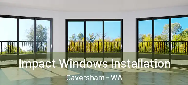 Impact Windows Installation Caversham - WA