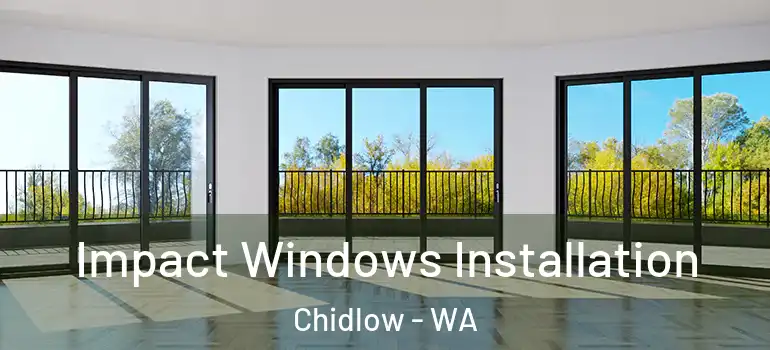  Impact Windows Installation Chidlow - WA