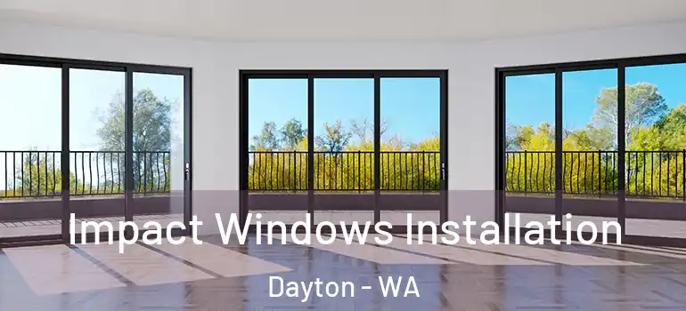 Impact Windows Installation Dayton - WA