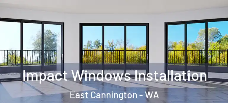  Impact Windows Installation East Cannington - WA
