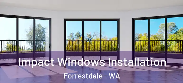  Impact Windows Installation Forrestdale - WA
