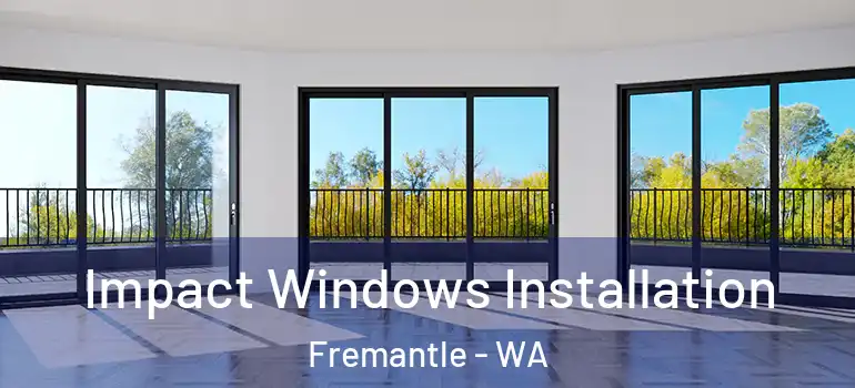 Impact Windows Installation Fremantle - WA