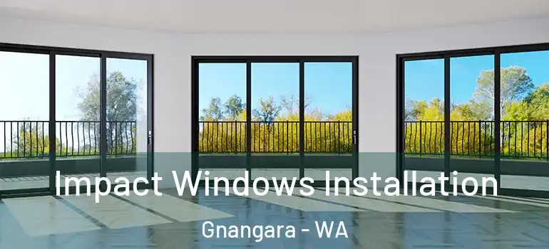 Impact Windows Installation Gnangara - WA