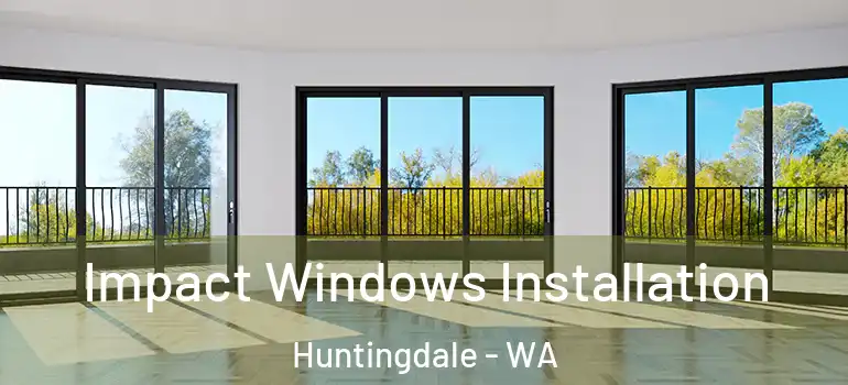  Impact Windows Installation Huntingdale - WA