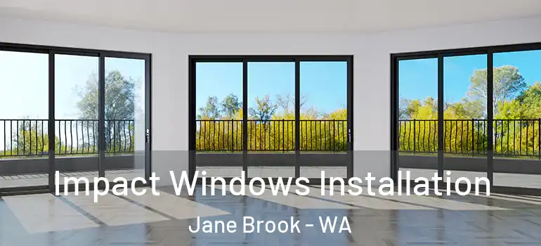 Impact Windows Installation Jane Brook - WA