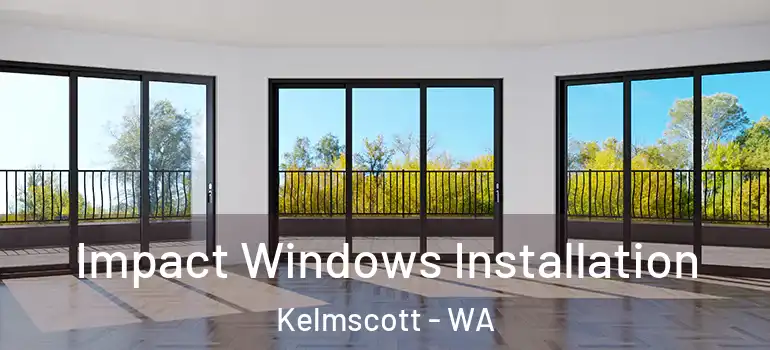  Impact Windows Installation Kelmscott - WA
