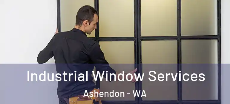 Industrial Window Services Ashendon - WA