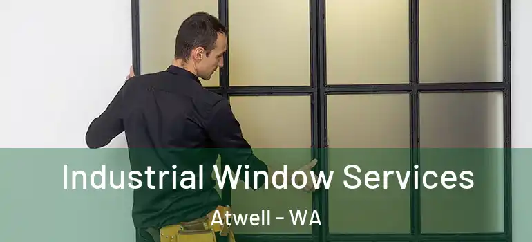 Industrial Window Services Atwell - WA