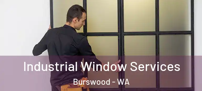 Industrial Window Services Burswood - WA