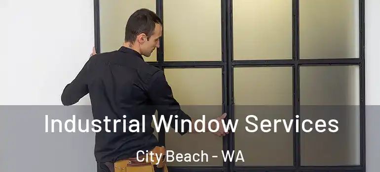 Industrial Window Services City Beach - WA